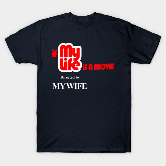 my life directed by my wife themed graphic design by ironpalette T-Shirt by ironpalette